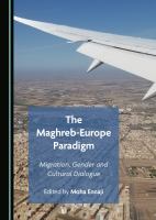 The Maghreb-Europe Paradigm : Migration, Gender and Cultural Dialogue.