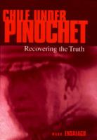 Chile under Pinochet recovering the truth /