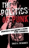 The politics of punk : protest and revolt from the streets /