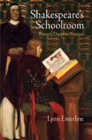 Shakespeare's schoolroom : rhetoric, discipline, emotion /