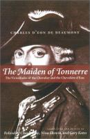 The maiden of Tonnerre : the vicissitudes of the chevalier and the chevalière d'Eon /