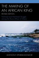 The Making of an African King : Patrilineal and Matrilineal Struggle Among the ?wutu (Effutu) of Ghana.