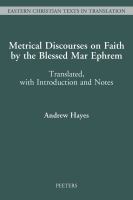 Metrical discourses on faith by the Blessed Mar Ephrem : translated, with introduction and notes /