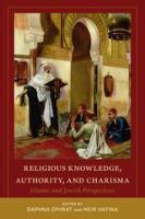 Religious Knowledge, Authority, and Charisma : Islamic and Jewish Perspectives.