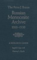 The Peter J. Braun Russian Mennonite Archive : A Research Guide /