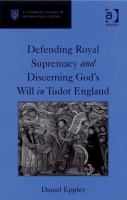 Defending royal supremacy and discerning God's will in Tudor England