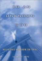 To an unknown God : religious freedom on trial /