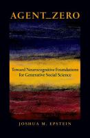 Agent zero : toward neurocognitive foundations for generative social science /