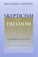 Skepticism and freedom : a modern case for classical liberalism /