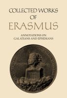 Collected Works of Erasmus : Annotations on Galatians and Ephesians, Volume 58 /