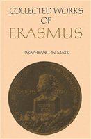 Collected Works of Erasmus : Paraphrase on Mark, Volume 49 /