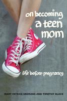 On becoming a teen mom life before pregnancy /