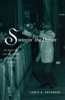 Swingin' the dream : big band jazz and the rebirth of American culture /