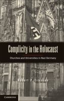 Complicity in the Holocaust : churches and universities in Nazi Germany /