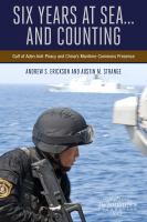 Six years at sea...and counting : Gulf of Aden anti-piracy and China's maritime commons presence /