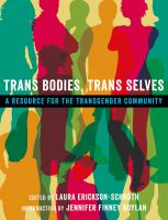 Trans Bodies, Trans Selves : A Resource for the Transgender Community.