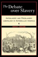 The debate over slavery : antislavery and proslavery liberalism in antebellum America /