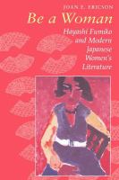 Be a woman : Hayashi Fumiko and modern Japanese women's literature /