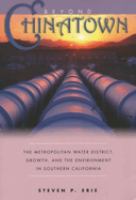 Beyond Chinatown : the Metropolitan Water District, growth, and the environment in southern California /