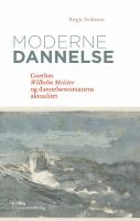Moderne dannelse : Goethes Wilhelm Meister og dannelsesromanens aktualitet /