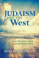Judaism and the West : from Hermann Cohen to Joseph Soloveitchik /
