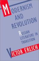 Modernism and revolution : Russian literature in transition /