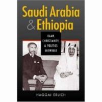 Saudi Arabia and Ethiopia : Islam, Christianity, and politics entwined /