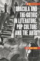 Dracula and the Gothic in Literature, Pop Culture and the Arts.