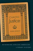 Chaotic justice : rethinking African American literary history /