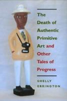 The death of authentic primitive art and other tales of progress /