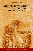 Wiederverwendung Von Antike Im Mittelalter : Die Sicht des Archäologen und Die Sicht des Historikers.