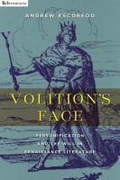 Volition's Face : Personification and the Will in Renaissance Literature.
