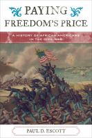 Paying freedom's price a history of African Americans in the Civil War /