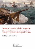 Memorias del viejo imperio : Hispanoamerica en las culturas politicas de España y el Reino Unido (1824-ca. 1850) /