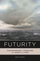 Futurity contemporary literature and the quest for the past /