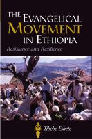 The evangelical movement in Ethiopia : resistance and resilience /