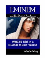 Eminem and the Detroit rap scene : white kid in a black music world /