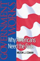 Government works : why Americans need the Feds /