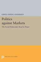 Politics against markets : the social democratic road to power /