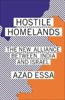 Hostile Homelands : The New Alliance Between India and Israel.