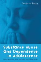 Substance Abuse and Dependence in Adolescence : Epidemiology, Risk Factors and Treatment.