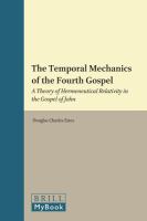 The temporal mechanics of the Fourth Gospel a theory of hermeneutical relativity in the Gospel of John /