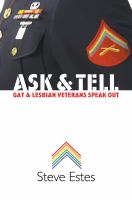 Ask and Tell : Gay and Lesbian Veterans Speak Out.