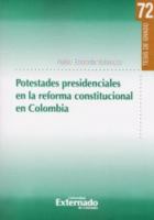 Potestades presidenciales en la reforma constitucional en Colombia. : Tesis de grado No. 72 /