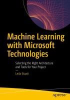 Machine Learning with Microsoft Technologies Selecting the Right Architecture and Tools for Your Project /