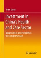 Investment in China's Health and Care Sector Opportunities and Possibilities for Foreign Investors /