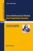Some Mathematical Models from Population Genetics École d'Été de Probabilités de Saint-Flour XXXIX-2009 /