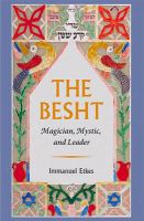 The Besht : magician, mystic, and leader /