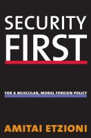 Security first : for a muscular, moral foreign policy /