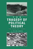 The Tragedy of Political Theory : The Road Not Taken.